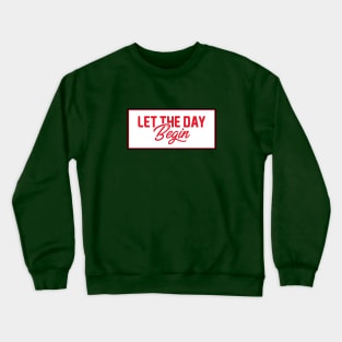 Let The Day Begin Vintage Typography Crewneck Sweatshirt